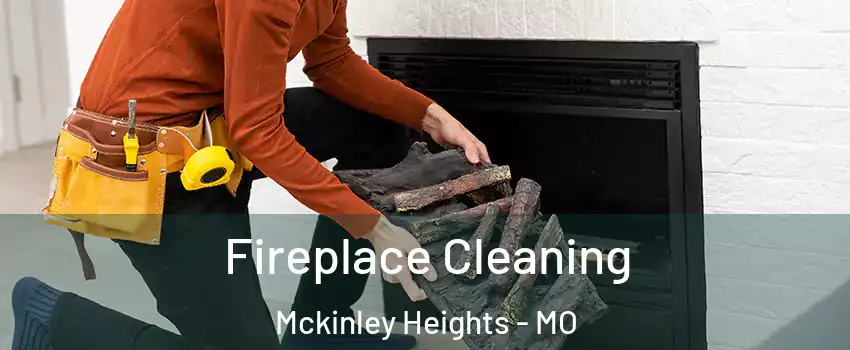 Fireplace Cleaning Mckinley Heights - MO