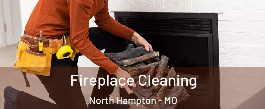 Fireplace Cleaning North Hampton - MO