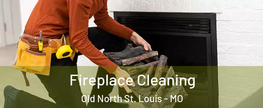 Fireplace Cleaning Old North St. Louis - MO