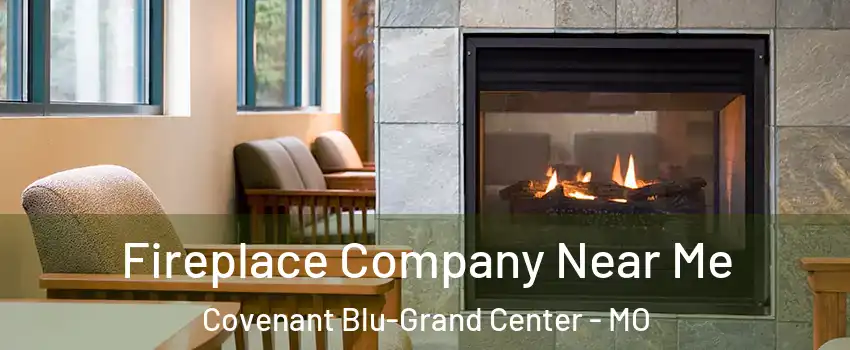 Fireplace Company Near Me Covenant Blu-Grand Center - MO