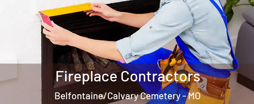Fireplace Contractors Belfontaine/Calvary Cemetery - MO