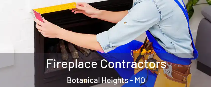 Fireplace Contractors Botanical Heights - MO