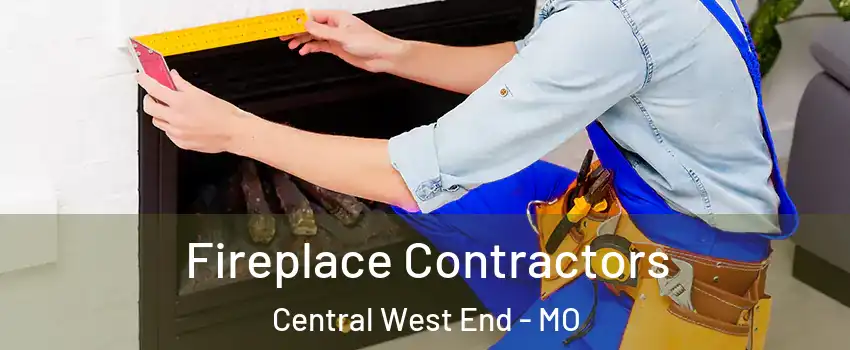 Fireplace Contractors Central West End - MO