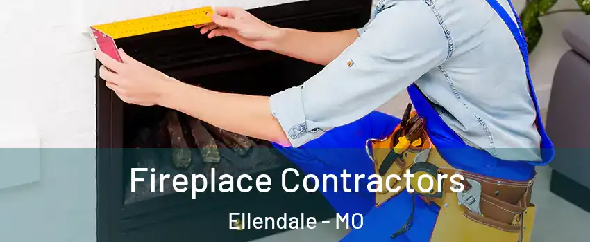 Fireplace Contractors Ellendale - MO