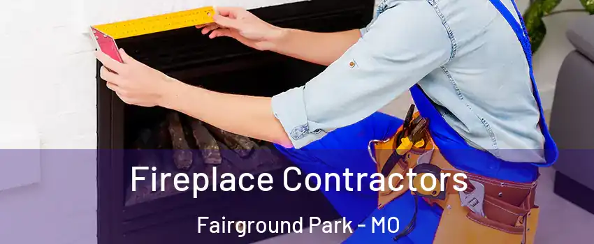 Fireplace Contractors Fairground Park - MO