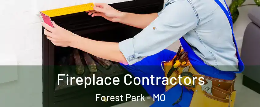 Fireplace Contractors Forest Park - MO