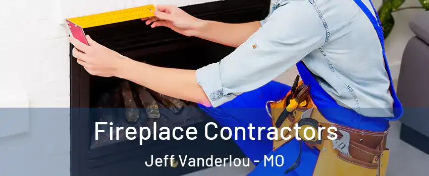 Fireplace Contractors Jeff Vanderlou - MO
