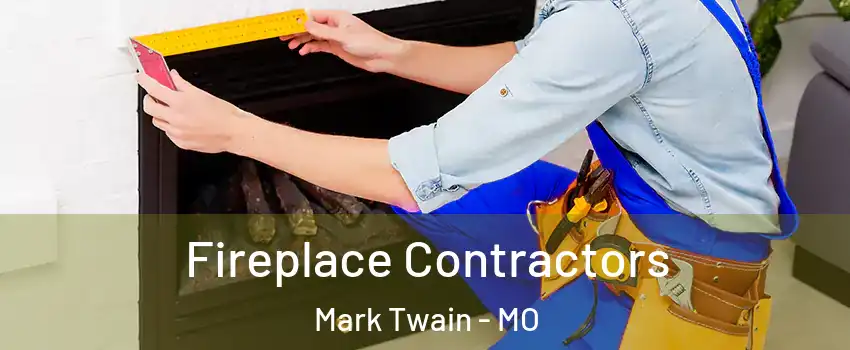 Fireplace Contractors Mark Twain - MO