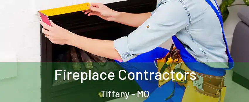 Fireplace Contractors Tiffany - MO