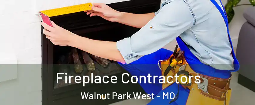 Fireplace Contractors Walnut Park West - MO