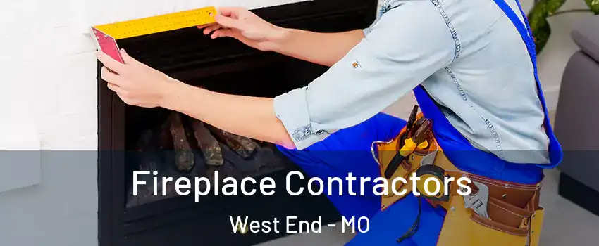 Fireplace Contractors West End - MO