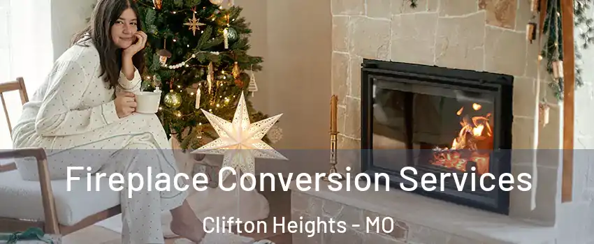 Fireplace Conversion Services Clifton Heights - MO