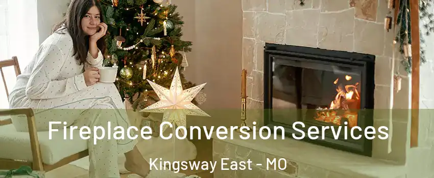 Fireplace Conversion Services Kingsway East - MO