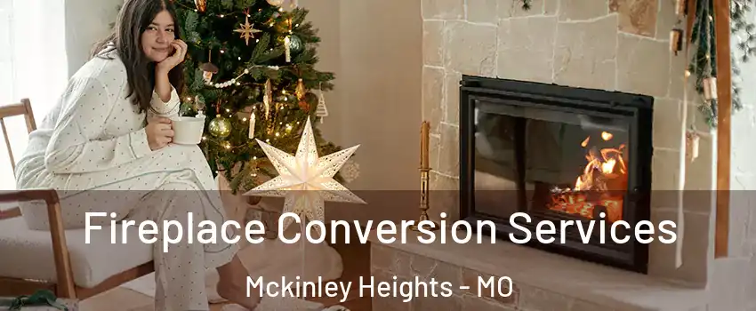 Fireplace Conversion Services Mckinley Heights - MO