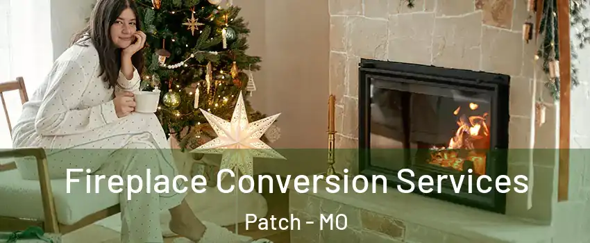 Fireplace Conversion Services Patch - MO