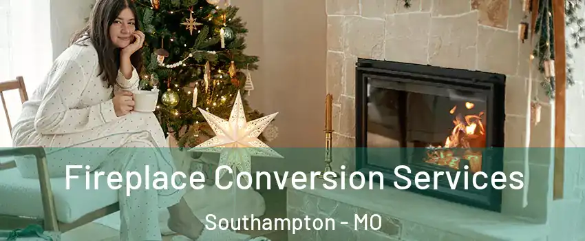 Fireplace Conversion Services Southampton - MO