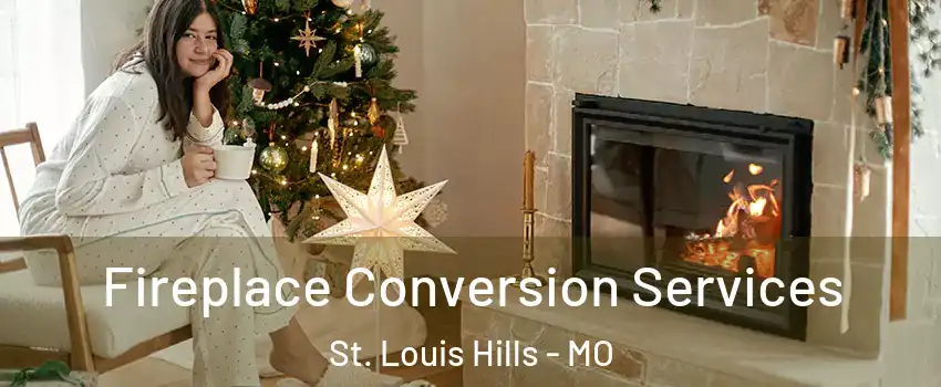 Fireplace Conversion Services St. Louis Hills - MO