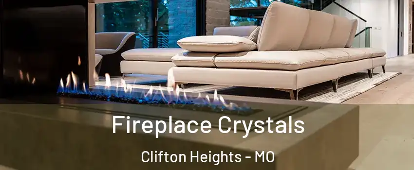 Fireplace Crystals Clifton Heights - MO