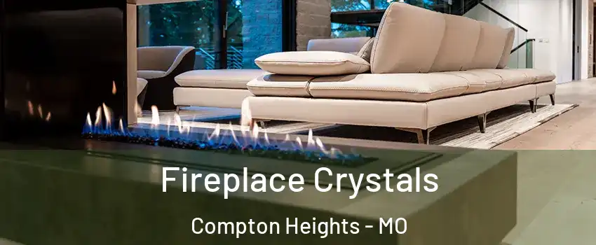 Fireplace Crystals Compton Heights - MO