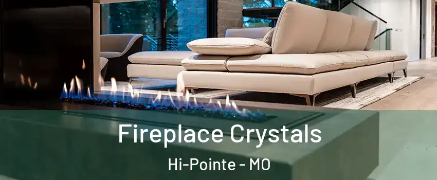 Fireplace Crystals Hi-Pointe - MO