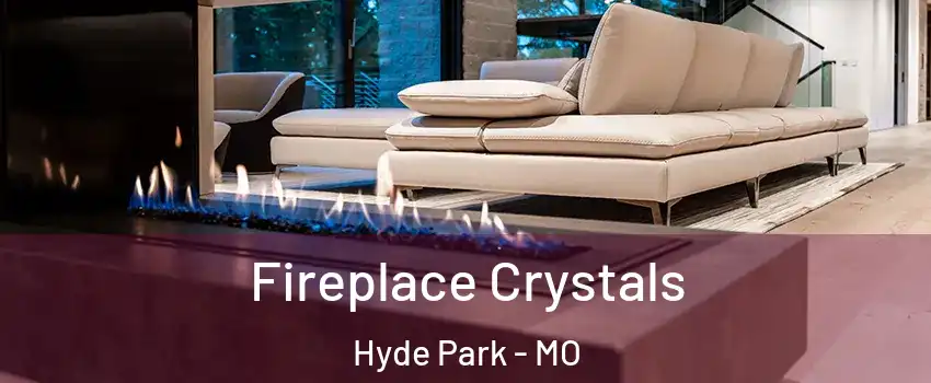 Fireplace Crystals Hyde Park - MO