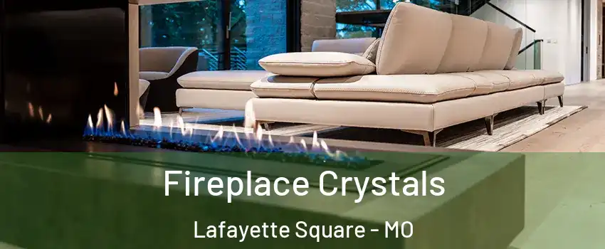 Fireplace Crystals Lafayette Square - MO