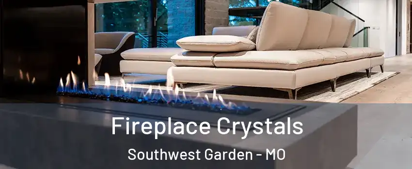 Fireplace Crystals Southwest Garden - MO