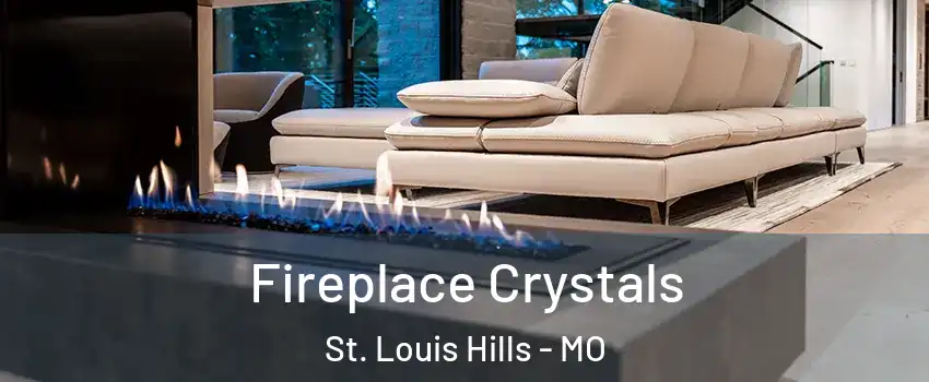 Fireplace Crystals St. Louis Hills - MO