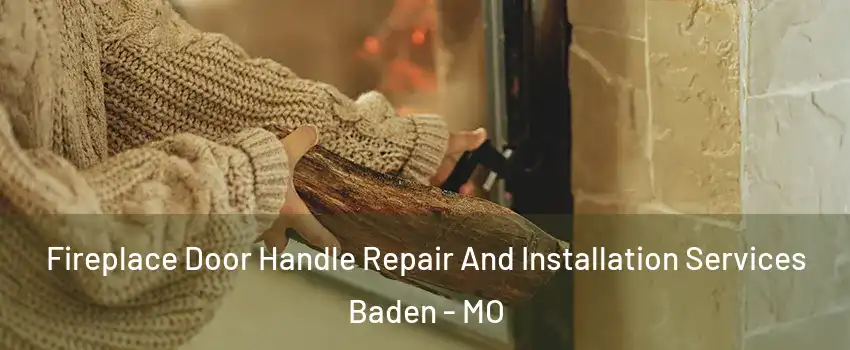 Fireplace Door Handle Repair And Installation Services Baden - MO