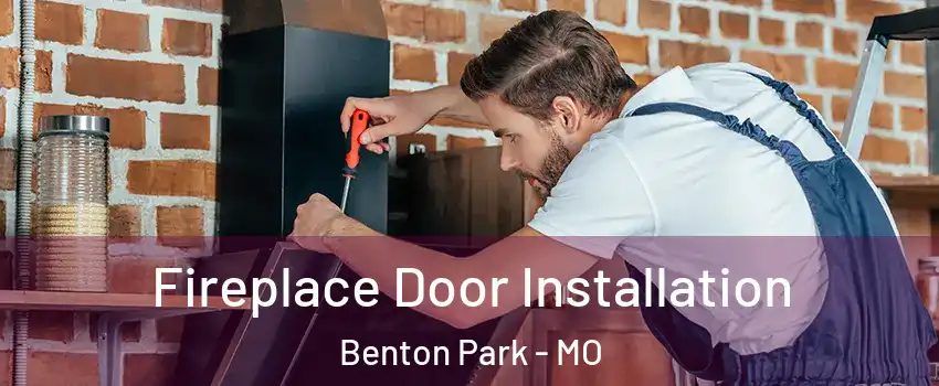 Fireplace Door Installation Benton Park - MO