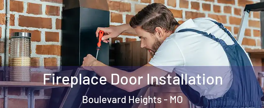 Fireplace Door Installation Boulevard Heights - MO