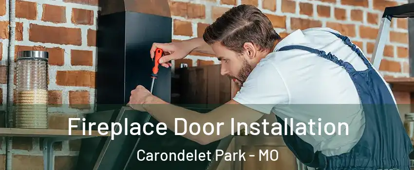 Fireplace Door Installation Carondelet Park - MO