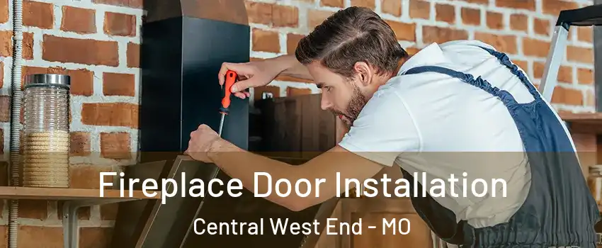 Fireplace Door Installation Central West End - MO