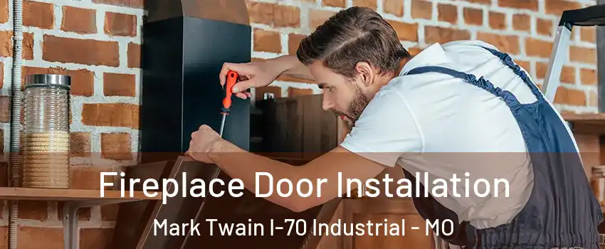 Fireplace Door Installation Mark Twain I-70 Industrial - MO