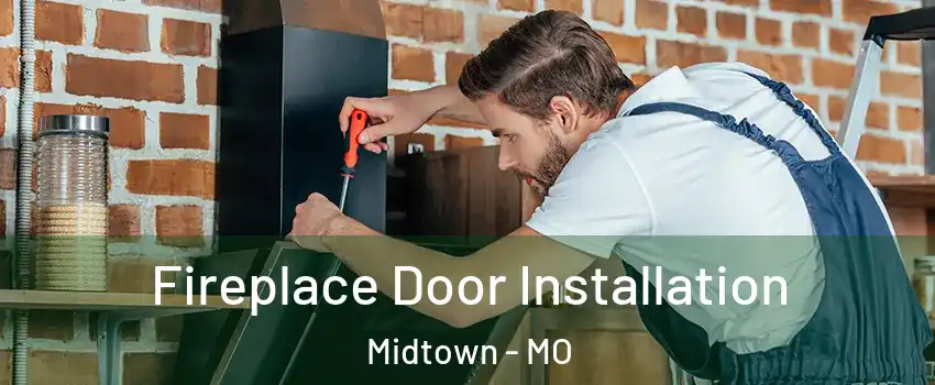 Fireplace Door Installation Midtown - MO