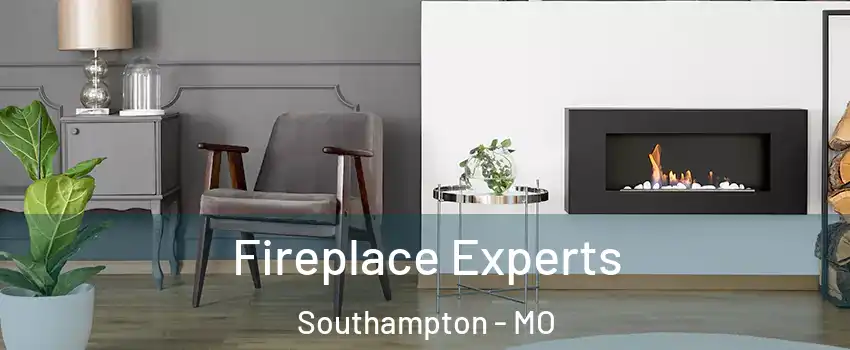 Fireplace Experts Southampton - MO