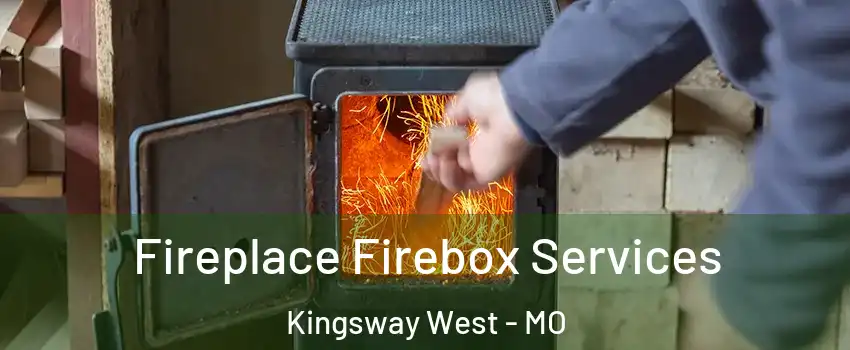 Fireplace Firebox Services Kingsway West - MO