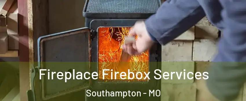Fireplace Firebox Services Southampton - MO