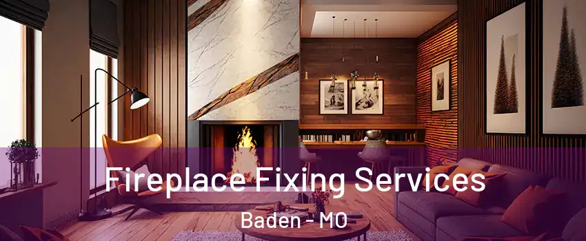 Fireplace Fixing Services Baden - MO
