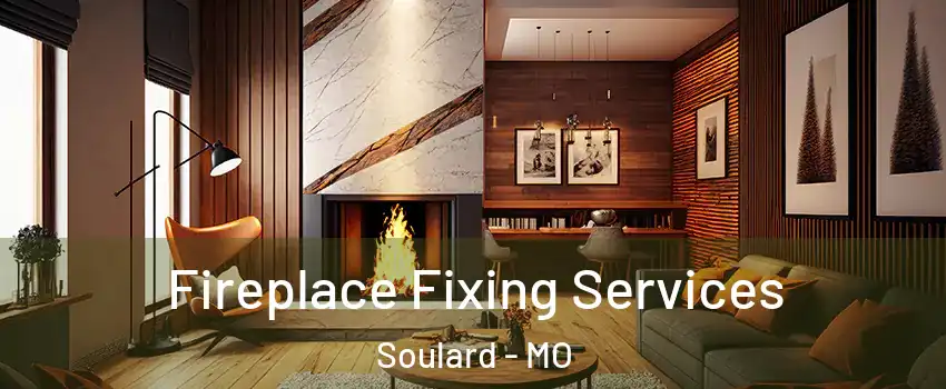 Fireplace Fixing Services Soulard - MO