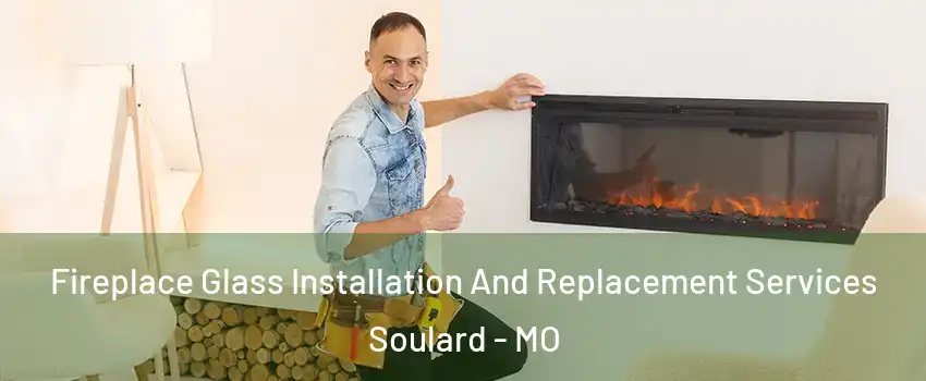 Fireplace Glass Installation And Replacement Services Soulard - MO