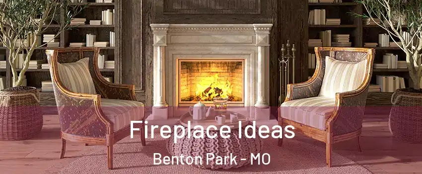 Fireplace Ideas Benton Park - MO