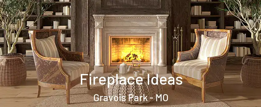 Fireplace Ideas Gravois Park - MO