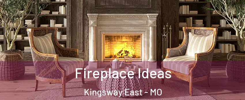 Fireplace Ideas Kingsway East - MO