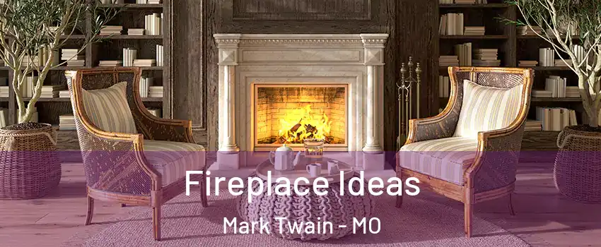 Fireplace Ideas Mark Twain - MO