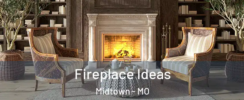 Fireplace Ideas Midtown - MO