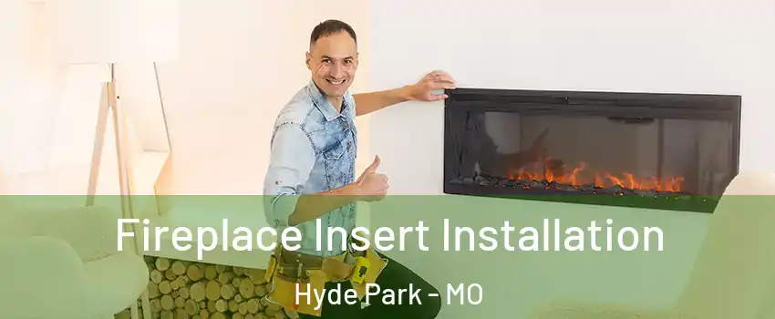 Fireplace Insert Installation Hyde Park - MO