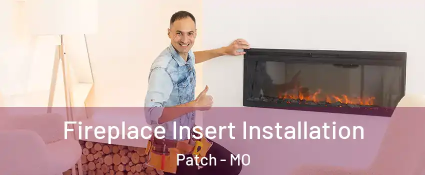 Fireplace Insert Installation Patch - MO