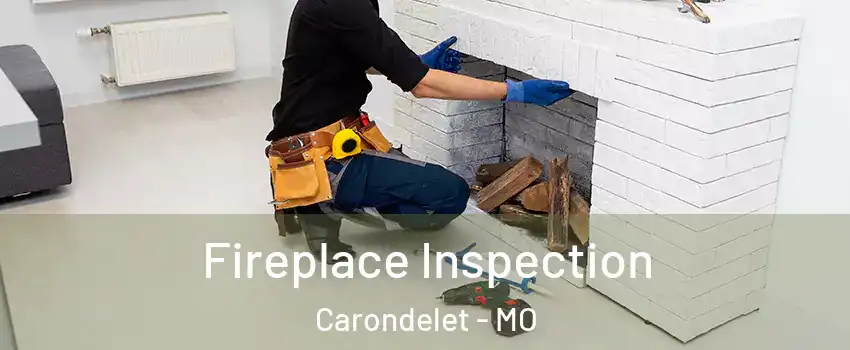 Fireplace Inspection Carondelet - MO