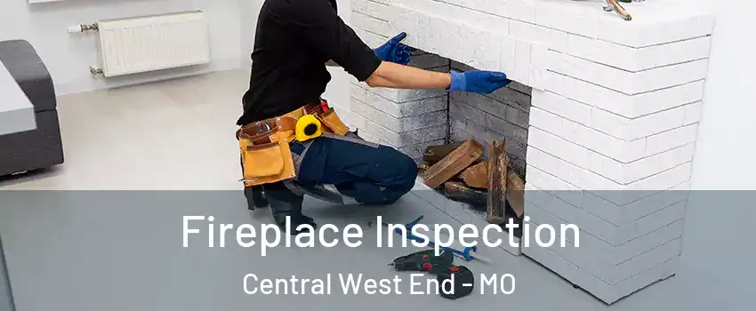 Fireplace Inspection Central West End - MO